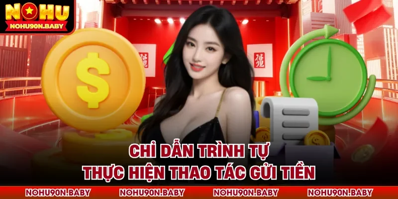 Chỉ dẫn trình tự thực hiện thao tác gửi tiền